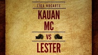 Liga Nocaute 1  Kauan MC x Lester [upl. by Body]