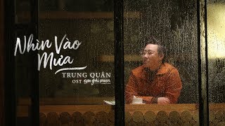 TRUNG QUÂN  NHÌN VÀO MƯA  EM GÁI MƯA THE MOVIE OST LYRIC MV [upl. by Petronia574]