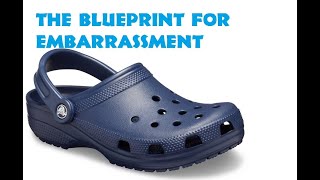 CROCS The Blueprint For Embarrassment [upl. by Trisha]