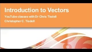 Introduction to Vectors with Dr Chris Tisdell [upl. by Naira]