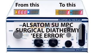 ALSATOM DIATHERMY MACHINE EEE ERROR diathermyrepair electrosurgicalunit powerelectronics [upl. by Willmert]