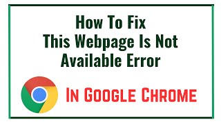 How To Fix This Webpage Is Not Available Error In Google Chrome [upl. by Lattie]