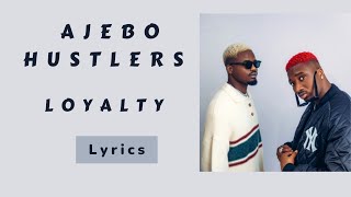 Ajebo Hustlers  Loyalty Lyrics [upl. by Dorcia]