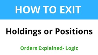 HOW TO EXIT  your HOLDINGS or POSITIONS  Orders explained Logic Tutorials [upl. by Akeem]