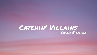 Catchin Villains  Chizzy Stephens  Lyrics [upl. by Amye747]