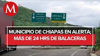 Municipio de Chiapas lleva más de 24 de horas de balaceras [upl. by Nawotna304]