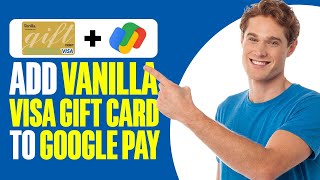 How To Add Vanilla Visa Gift Card To Google Pay 2024 [upl. by Esya]