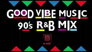 Good Vibe Music Mix 90s RampB  DJ BSide [upl. by Aroz]