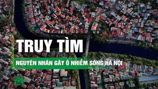 Nước thải sinh hoạt làm ô nhiễm các dòng sông ở Hà Nội  VTC14 [upl. by Swirsky714]