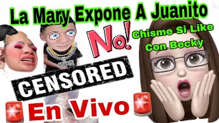 CHISME SI LIKE CON BECKY 😱La Mary Expone A Juanito 👀😱🚨Porque Lo Hizo❓❓Tiene Que Tener Cuidado⚠🚨🚨🚨 [upl. by Frasquito]