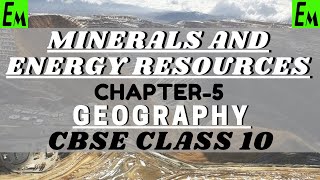 MINERALS AND ENERGY RESOURCES  FULL CHAPTER 5  CBSE 10 GEOGRAPHY [upl. by Regnig]