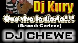 DJ Chewe amp Dj Kury  Que Viva la Fiesta Rework Costeño [upl. by Araeic]