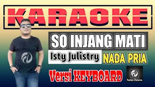 Karaoke NGANA PE NAMA KITA SO INJANG MATI Nada Pria Versi Keyboard  Isty Julistry [upl. by Rilda918]