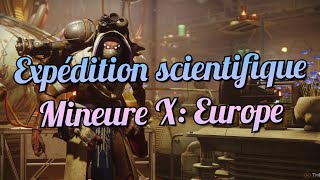 Expédition scientifique mineure X Europe Acte I Épisode 2  Destiny 2 [upl. by Forrer]