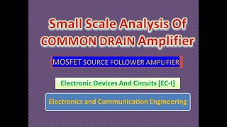 Small Signal Analysis Of Common Drain Amplifier [upl. by Derfniw]