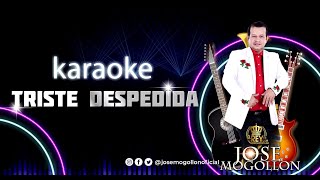 José Mogollón  Triste Despedida Karaoke [upl. by Nyvrem]