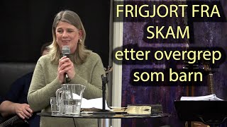 FRIGJORT FRA SKAM etter overgrep som barn Vitnesbyrd [upl. by Purdy574]