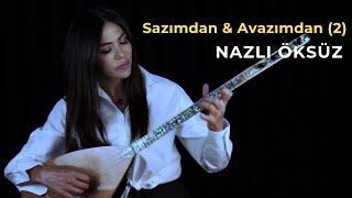 NAZLI ÖKSÜZ  Sazımdan ve Avazımdan 2 [upl. by Minor252]