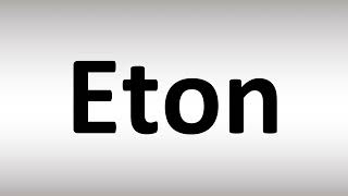 How to Pronounce Eton [upl. by Auberta]