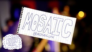 MOSAIC LiveKJHK [upl. by Beeck426]