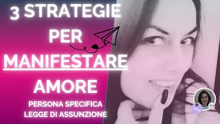 ❤️ 3 Migliori Strategie per MANIFESTARE AMORE ORA ❤️ personaspecifica tuttaunaltrarelazione [upl. by Yarg]