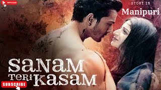 Sanam Teri Kasam2016RomanceDramaexplained in Manipurimovie explain Manipurifilm explain [upl. by Greysun]