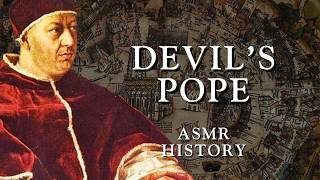 The Devils Pope Pope Alexander VI  Full History  Relaxing History ASMR [upl. by Bilac]