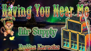 Having You Near Me  Air Supply Reggae karaoke version [upl. by Ykcub]