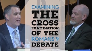 Examining the Cross Examination of the Romans 9 Debate Part 1 [upl. by Yerffeg]