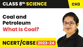 What Is Coal  Coal and Petroleum  Class 8 Science Chapter 3  CBSE 202425 [upl. by Harol]