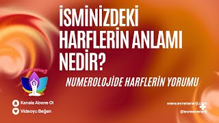 İsminizdeki Harflerin Anlamı Nedir Numerolojide Harflerin Yorumu Nasıl Yapılmalıdır [upl. by Bixby944]