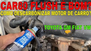 CAR80 FLUSH DESCARBONIZANTE É BOM COMO DESCARBONIZAR O MOTOR DO CARRO EM CASA USANDO FLUSH CAR80 [upl. by Yrelbmik]