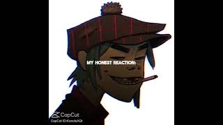 My honest reactiongorillaz edit [upl. by Estelle]