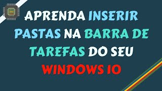 Aprenda a Inserir Pastas Na Barra de Tarefas do Seu Windows 10 [upl. by Olsewski]