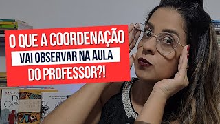 O que coordenação pedagógica precisa observar na aula [upl. by Bergen]