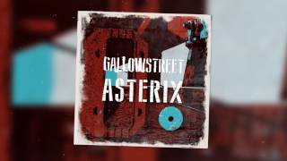 Gallowstreet  Asterix Official Audio [upl. by Nightingale]