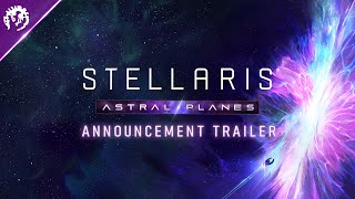 Stellaris Astral Planes  Announcement Trailer [upl. by Vilma577]