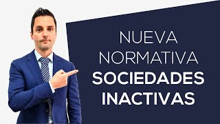 Nueva NORMATIVA para SOCIEDADES INACTIVAS [upl. by Oileduab38]