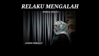 RHEKA RESTU  RELAKU MENGALAH  COVER VIERULLY [upl. by Ahtela998]