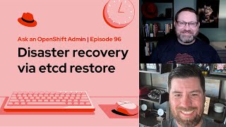 Ask an OpenShift Admin E96  Disaster recovery via etcd restore [upl. by Hama]