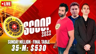 SCOOP 2022 35M 530 SUNDAY MILLION  FINAL TABLE w James Joe amp Nick ♠️ PokerStars [upl. by Roht]