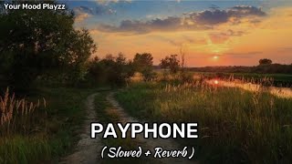 Payphone  Slowed  Reverb  Your Mood Playzz [upl. by Keen]