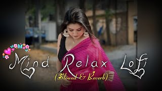 MIND RELAX LOVE SONG 💕  MIND RELAX LOFI MASHUP  LOVE MASHUP SONG 🥰  PART 4 [upl. by Tandi]