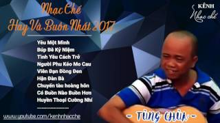 Tùng Chùa 2017 Những Bài Nhạc Chế Buồn Nhất ⭐⭐⭐⭐⭐ [upl. by Anitsirhk]