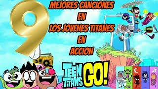 TOP 9 MEJORES CANCIONES DE LOS JOVENES TITANES EN ACCION [upl. by Eleni]