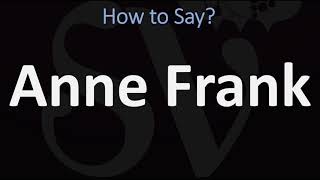 How to Pronounce Anne Frank CORRECTLY [upl. by Hope]