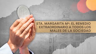 Sta Margarita Mª EL REMEDIO EXTRAORDINARIO a todos los males de la sociedad  Miércoles 16OCT24 [upl. by Clarie]