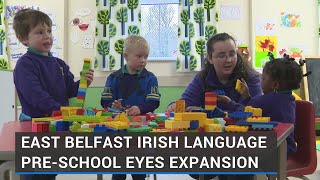 East Belfasts first Irish language preschool eyes primary expansion [upl. by Argent]