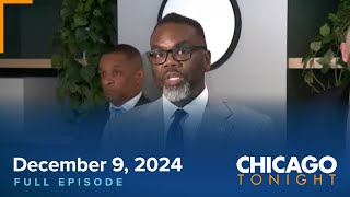 December 9 2024 Full Episode — Chicago Tonight [upl. by Rahr691]