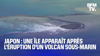 Une île apparaît après léruption dun volcan sousmarin au Japon [upl. by Wachter]